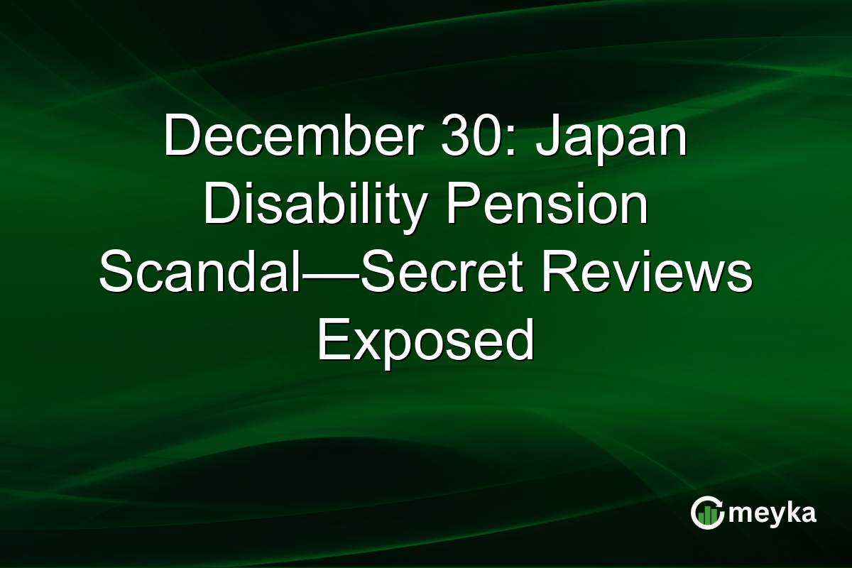 December 30: Japan Disability Pension Scandal—Secret Reviews Exposed