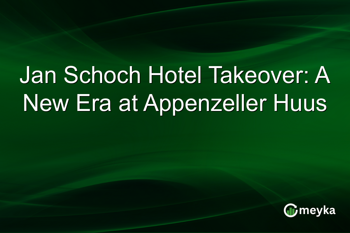 Jan Schoch Hotel Takeover: A New Era at Appenzeller Huus