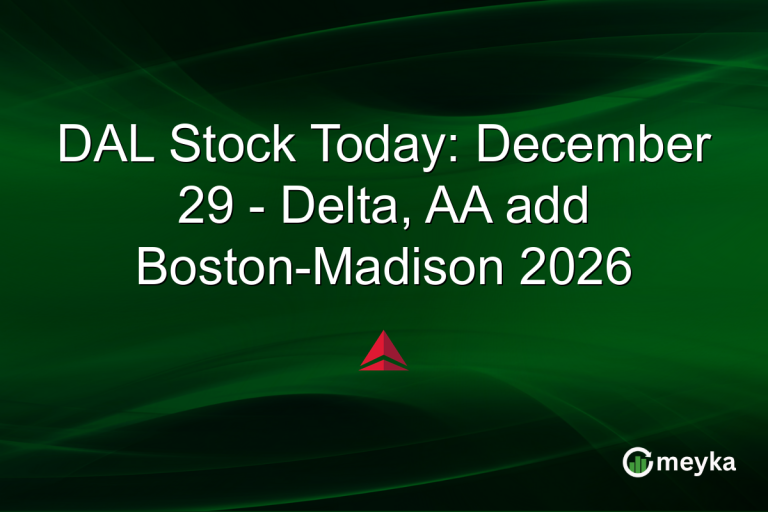 DAL Stock Today: December 29 - Delta, AA add Boston-Madison 2026