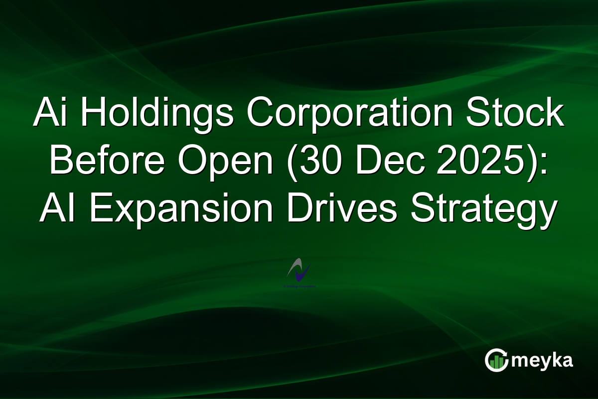 Ai Holdings Corporation Stock Before Open (30 Dec 2025): AI Expansion Drives Strategy