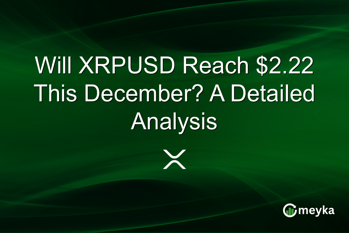 Will XRPUSD Reach $2.22 This December? A Detailed Analysis