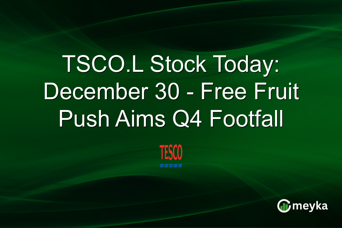 TSCO.L Stock Today: December 30 - Free Fruit Push Aims Q4 Footfall