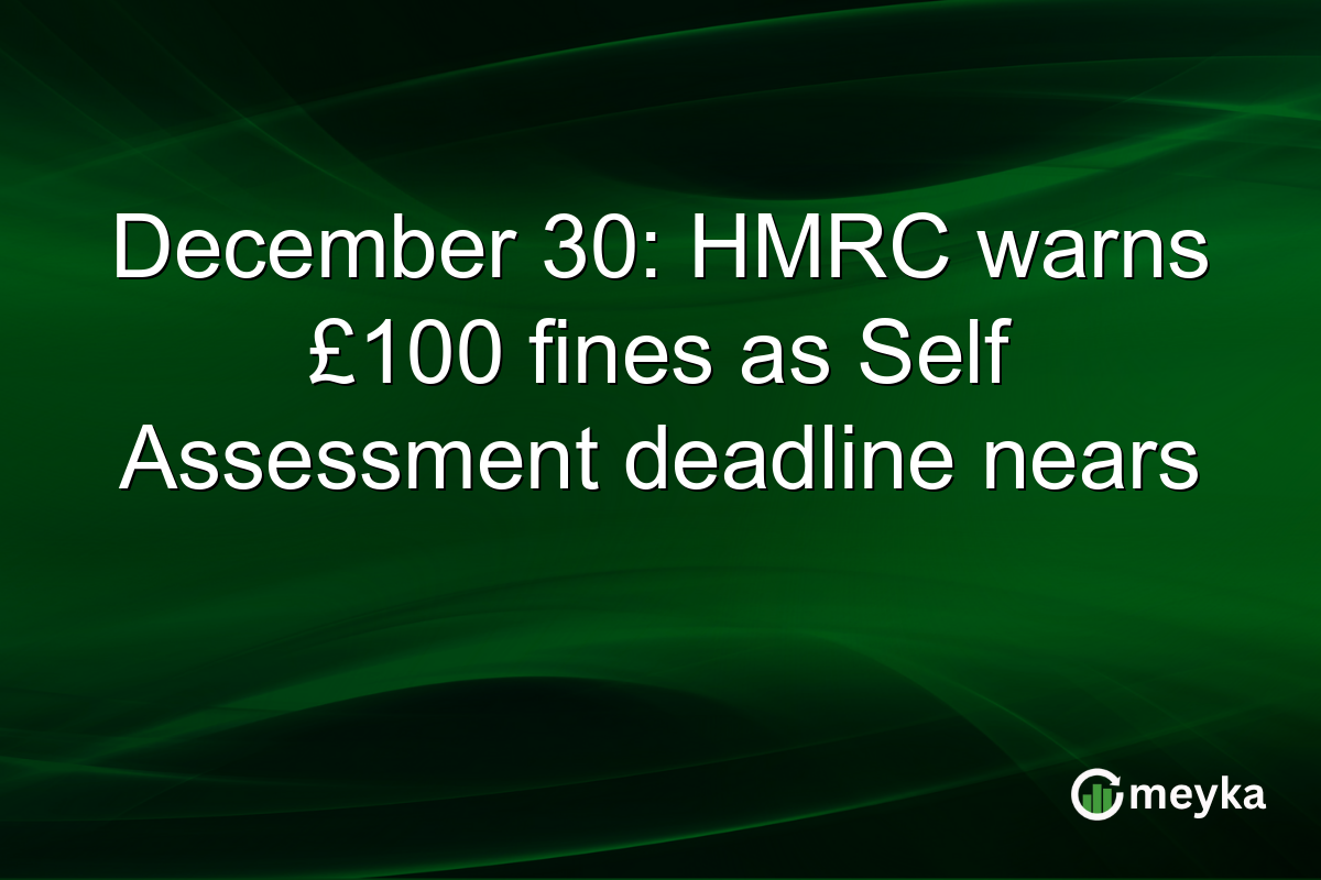 December 30: HMRC warns £100 fines as Self Assessment deadline nears
