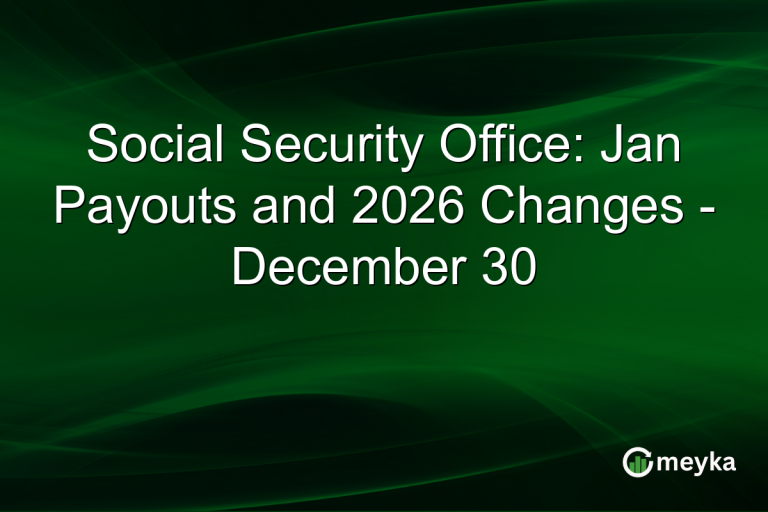 Social Security Office: Jan Payouts and 2026 Changes - December 30