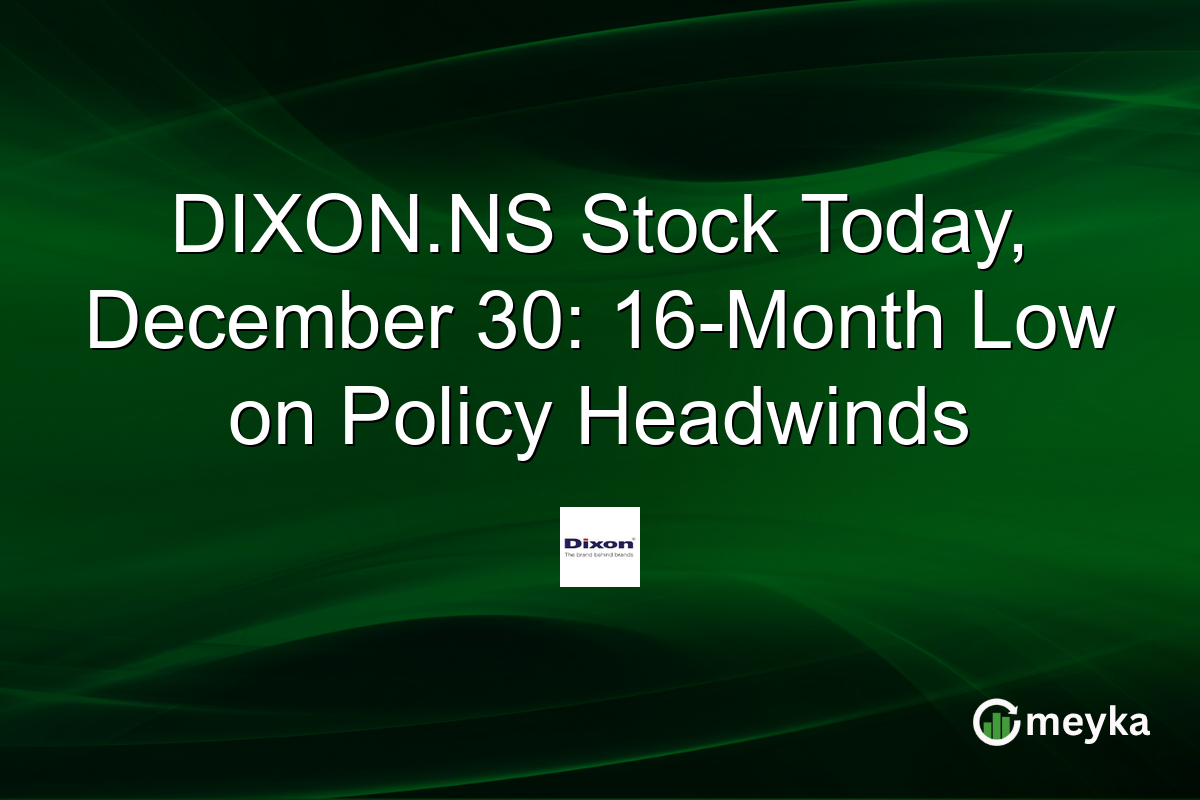 DIXON.NS Stock Today, December 30: 16-Month Low on Policy Headwinds