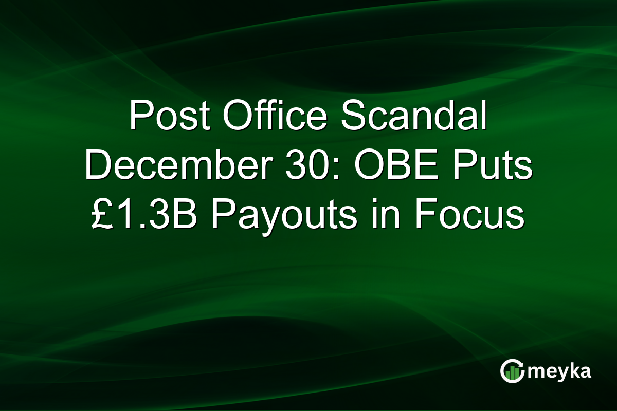 Post Office Scandal December 30: OBE Puts £1.3B Payouts in Focus