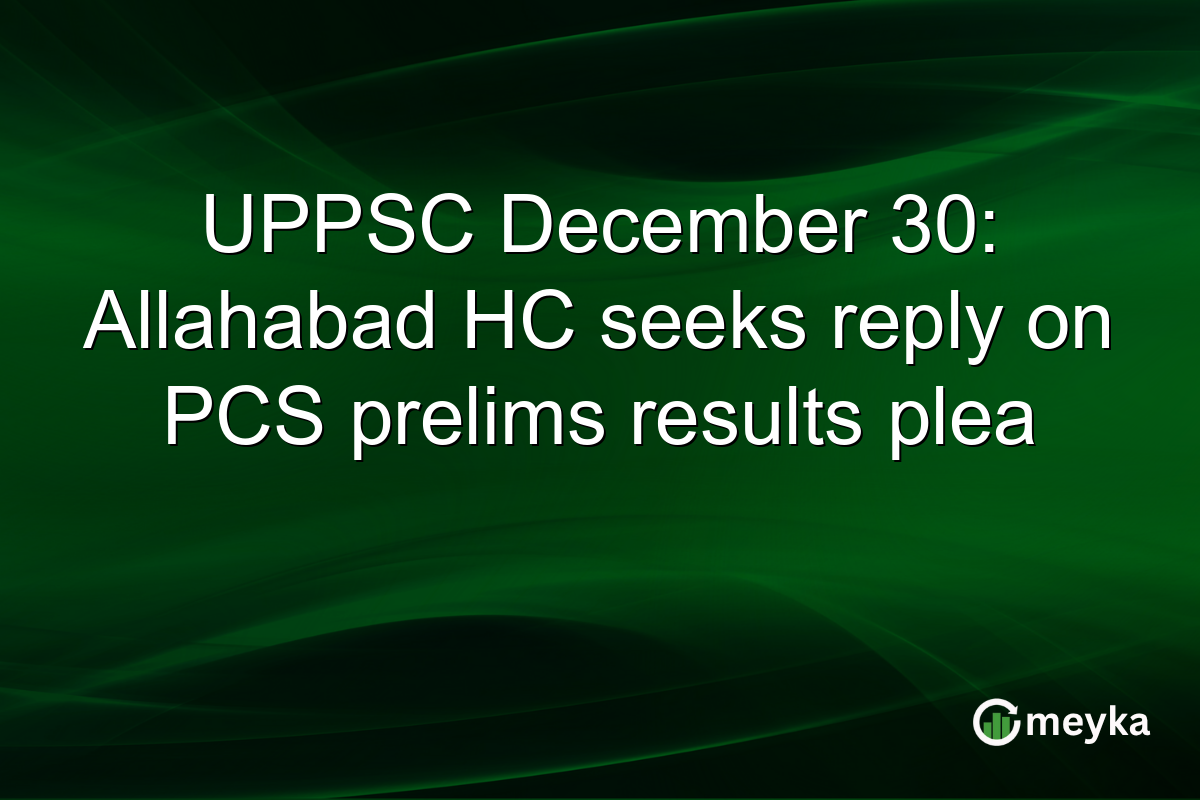 UPPSC December 30: Allahabad HC seeks reply on PCS prelims results plea