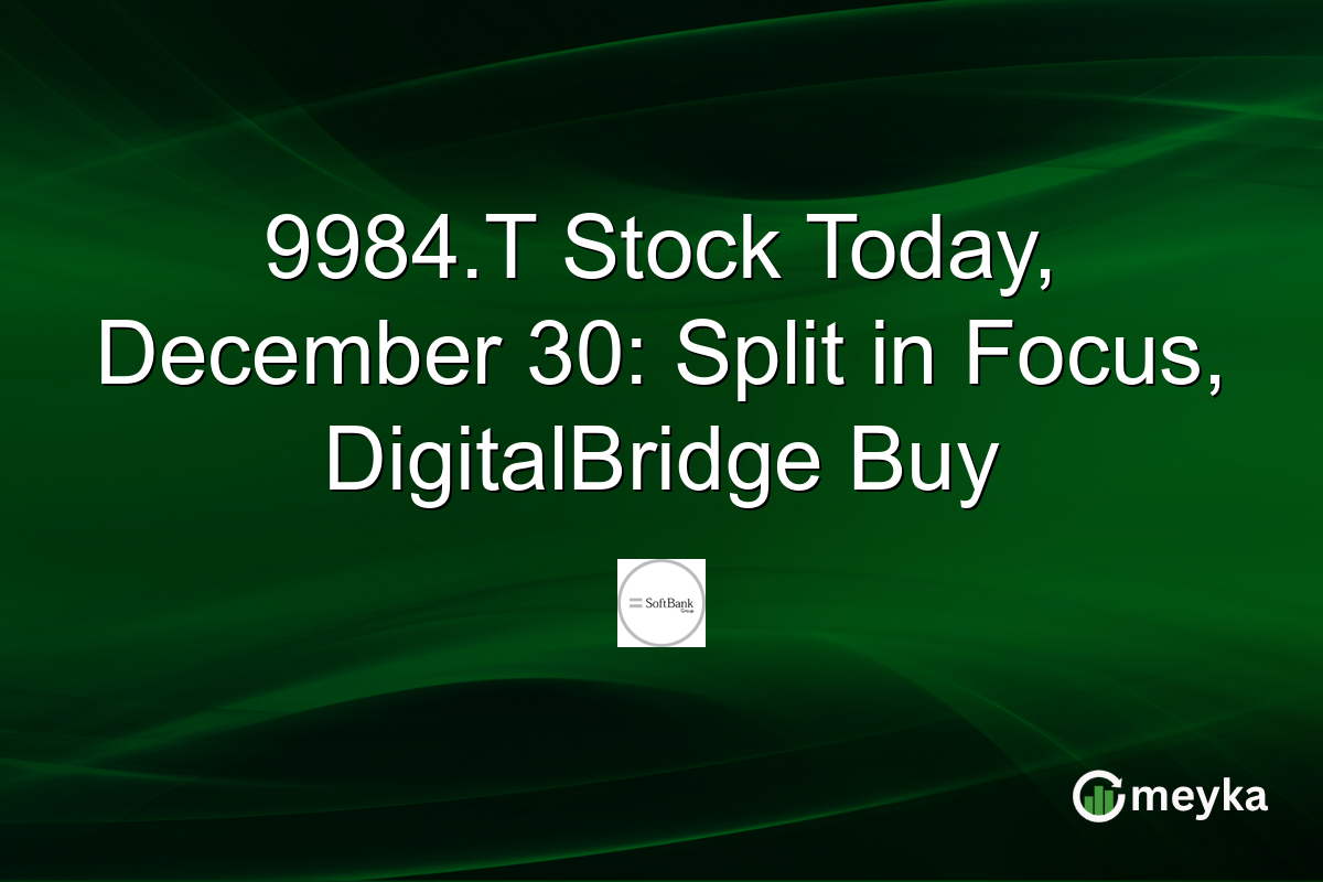 9984.T Stock Today, December 30: Split in Focus, DigitalBridge Buy