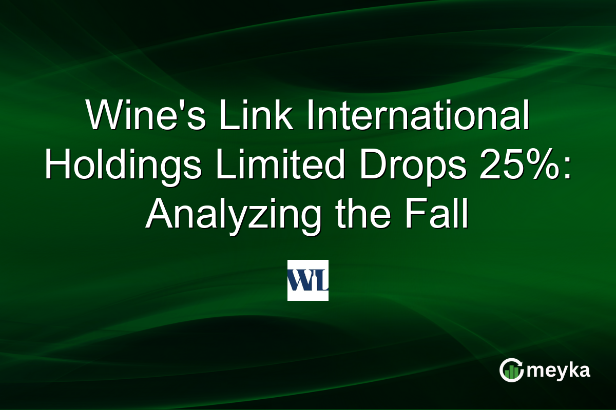 Wine's Link International Holdings Limited Drops 25%: Analyzing the Fall