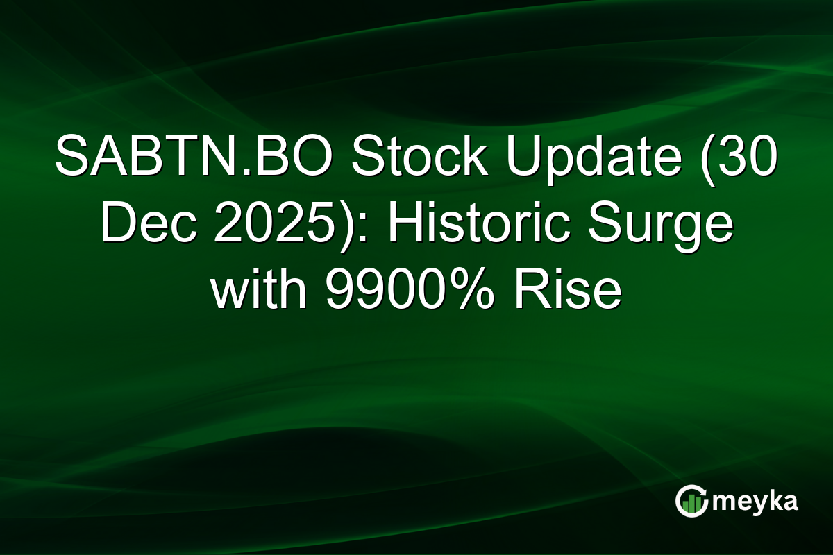 SABTN.BO Stock Update (30 Dec 2025): Historic Surge with 9900% Rise
