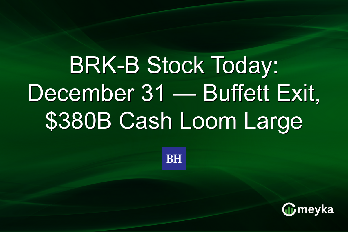 BRK-B Stock Today: December 31 — Buffett Exit, $380B Cash Loom Large