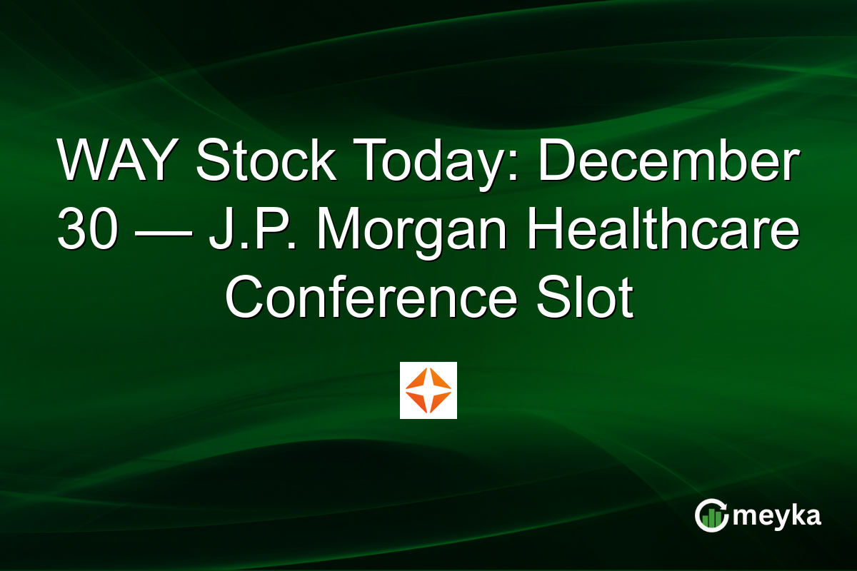 WAY Stock Today: December 30 — J.P. Morgan Healthcare Conference Slot