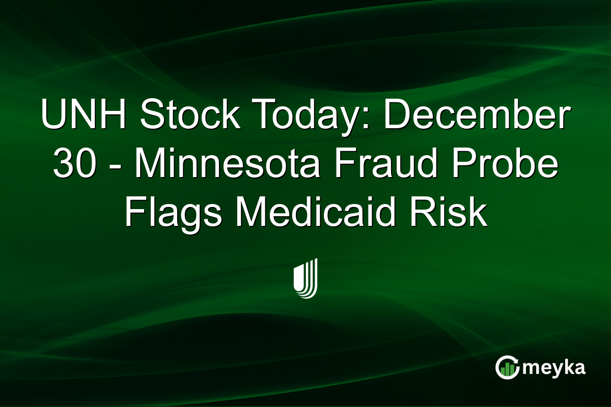 UNH Stock Today: December 30 - Minnesota Fraud Probe Flags Medicaid Risk