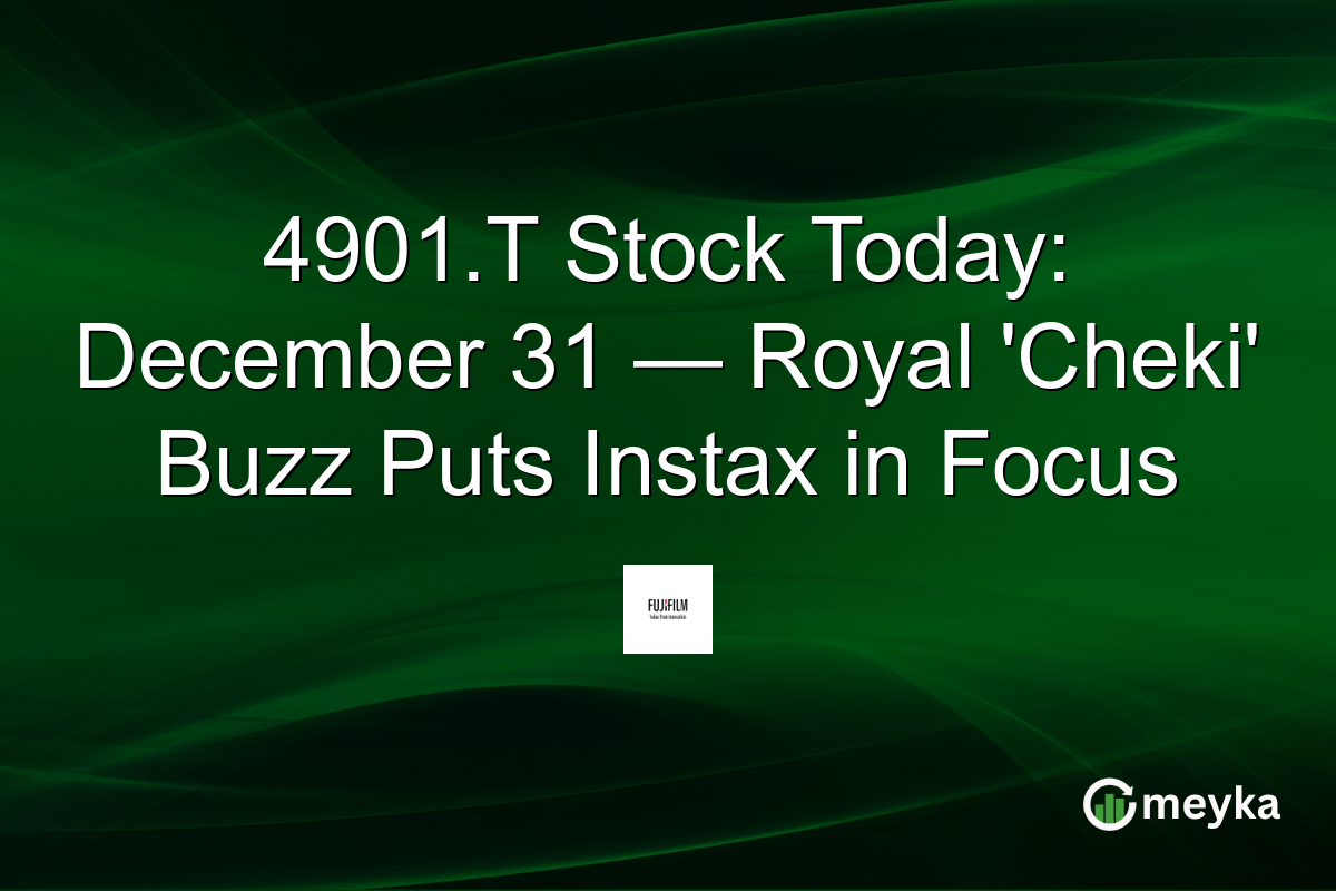 4901.T Stock Today: December 31 — Royal 'Cheki' Buzz Puts Instax in Focus