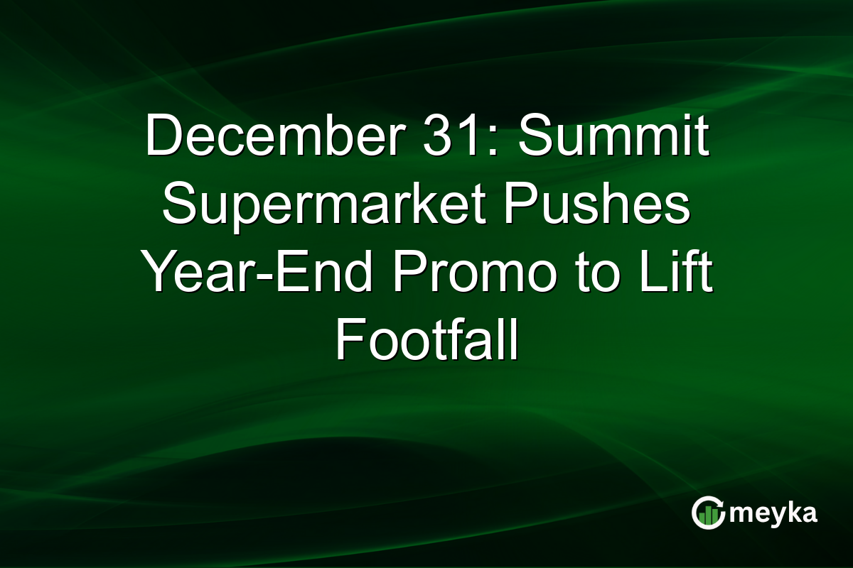 December 31: Summit Supermarket Pushes Year-End Promo to Lift Footfall
