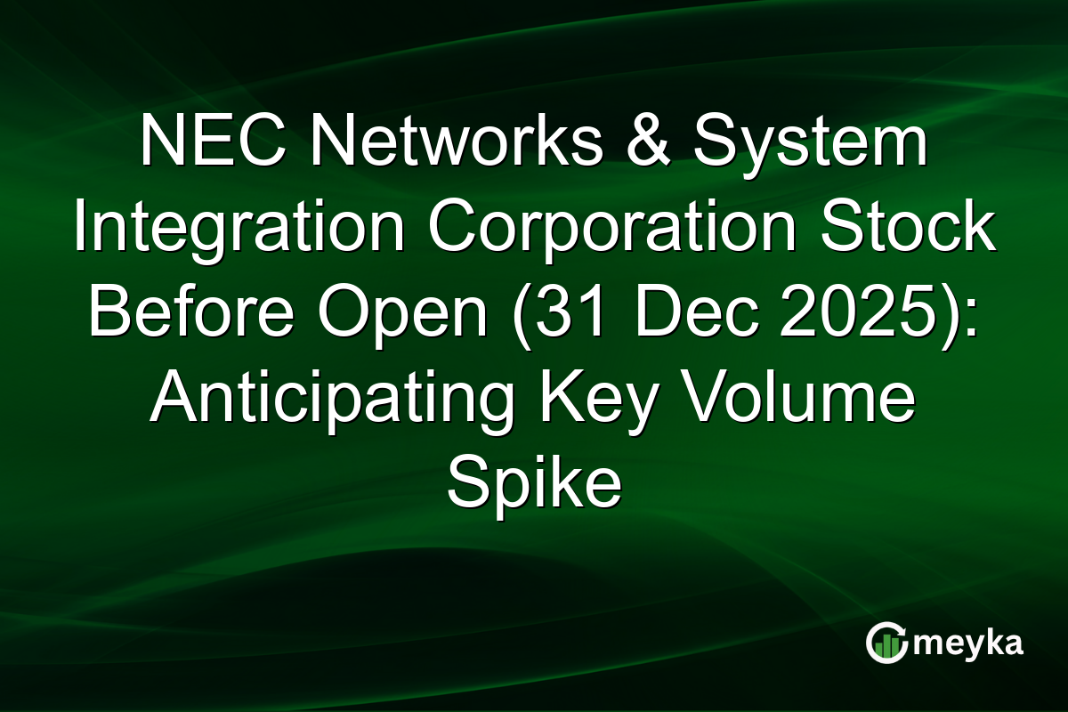 NEC Networks & System Integration Corporation Stock Before Open (31 Dec 2025): Anticipating Key Volume Spike
