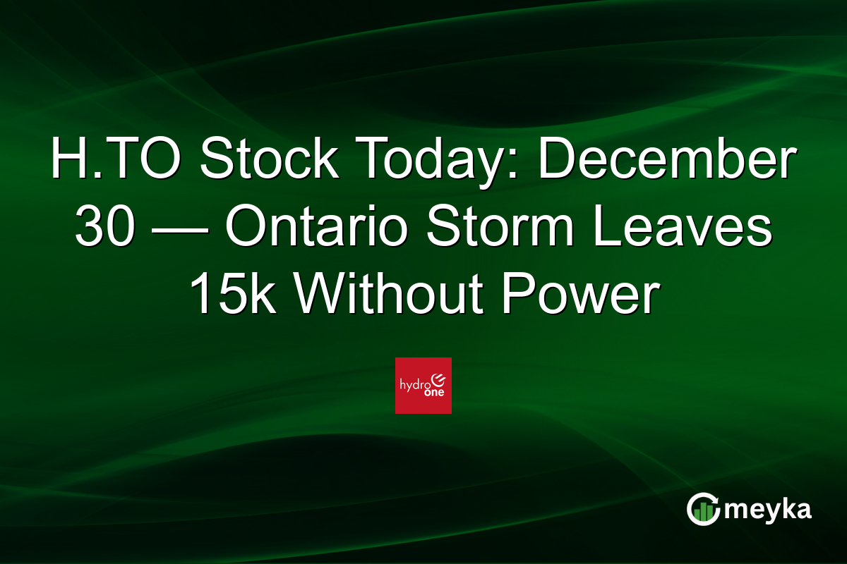 H.TO Stock Today: December 30 — Ontario Storm Leaves 15k Without Power