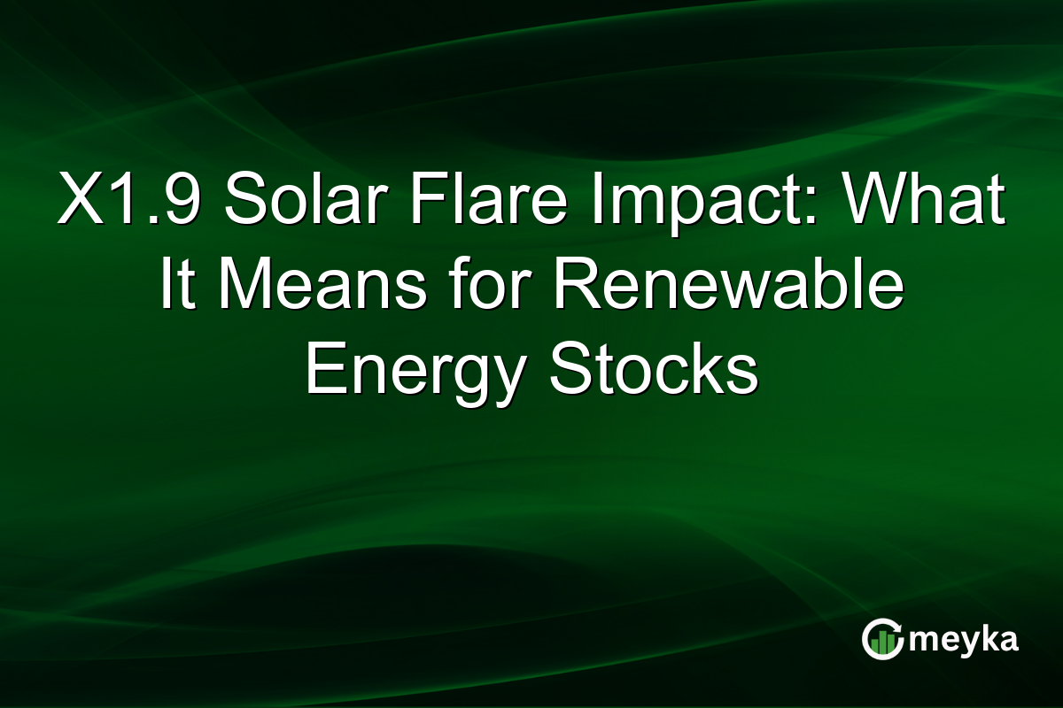 X1.9 Solar Flare Impact: What It Means for Renewable Energy Stocks