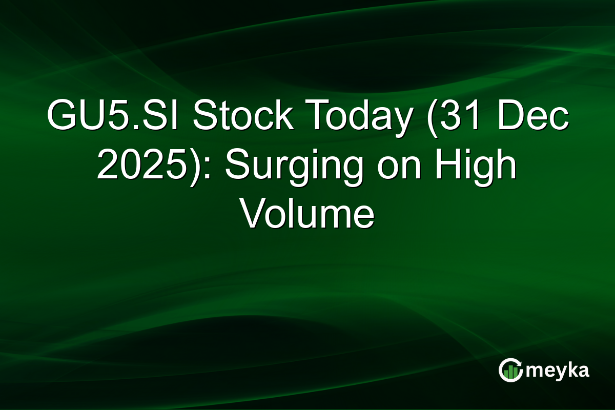 GU5.SI Stock Today (31 Dec 2025): Surging on High Volume