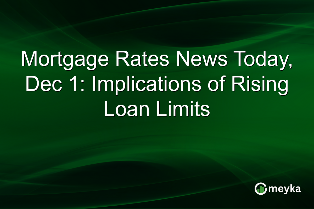 Mortgage Rates News Today, Dec 1: Implications of Rising Loan Limits
