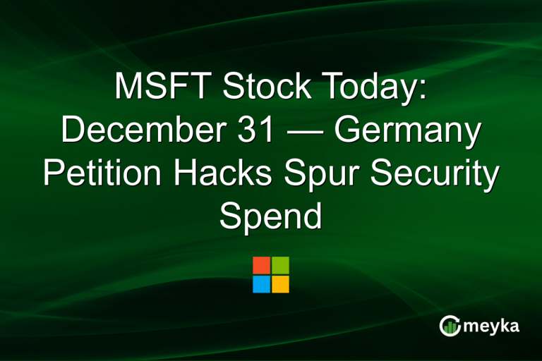 MSFT Stock Today: December 31 — Germany Petition Hacks Spur Security Spend