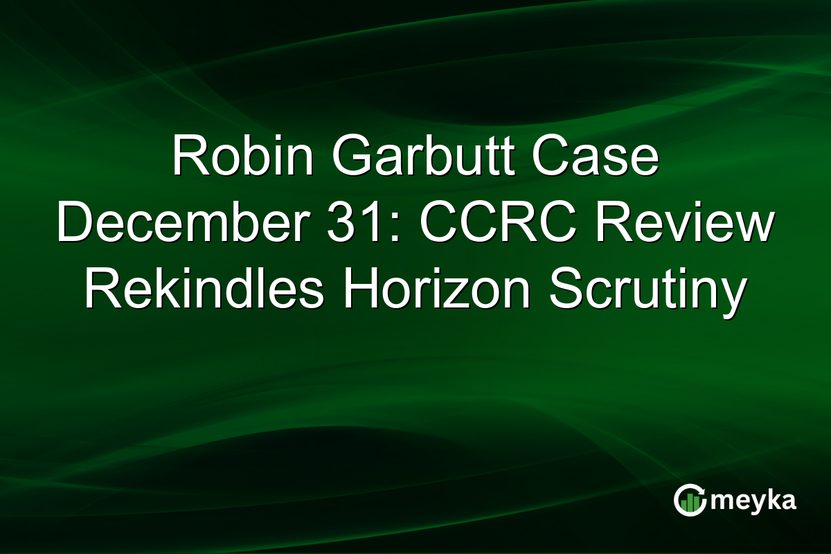 Robin Garbutt Case December 31: CCRC Review Rekindles Horizon Scrutiny