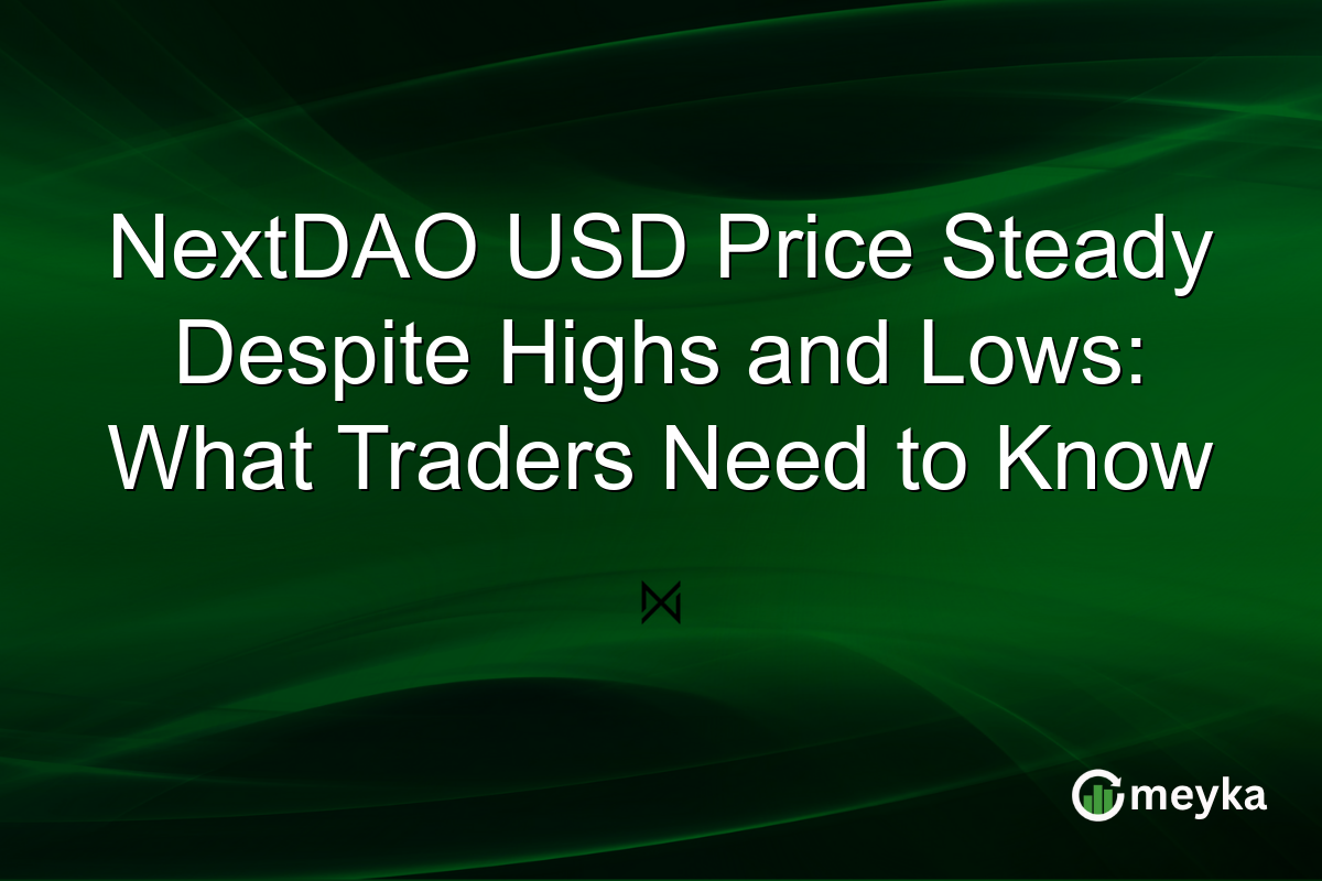 NextDAO USD Price Steady Despite Highs and Lows: What Traders Need to Know