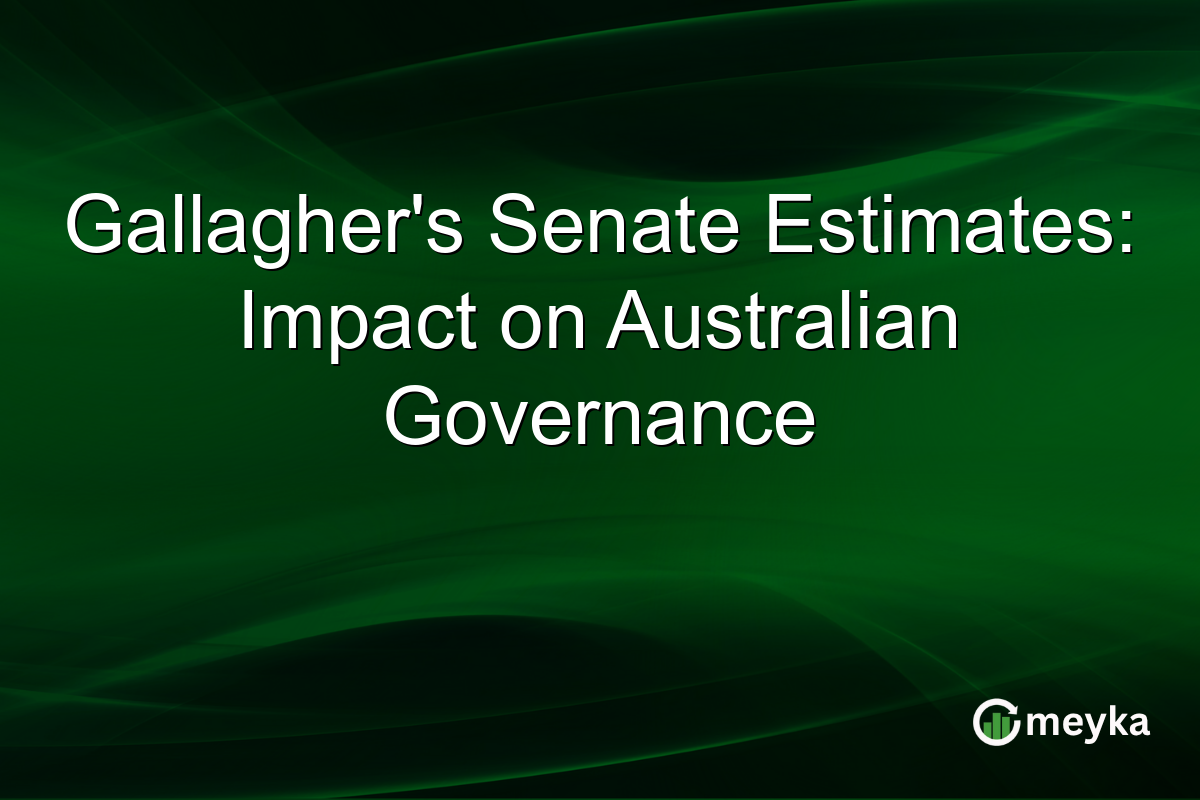 Gallagher's Senate Estimates: Impact on Australian Governance