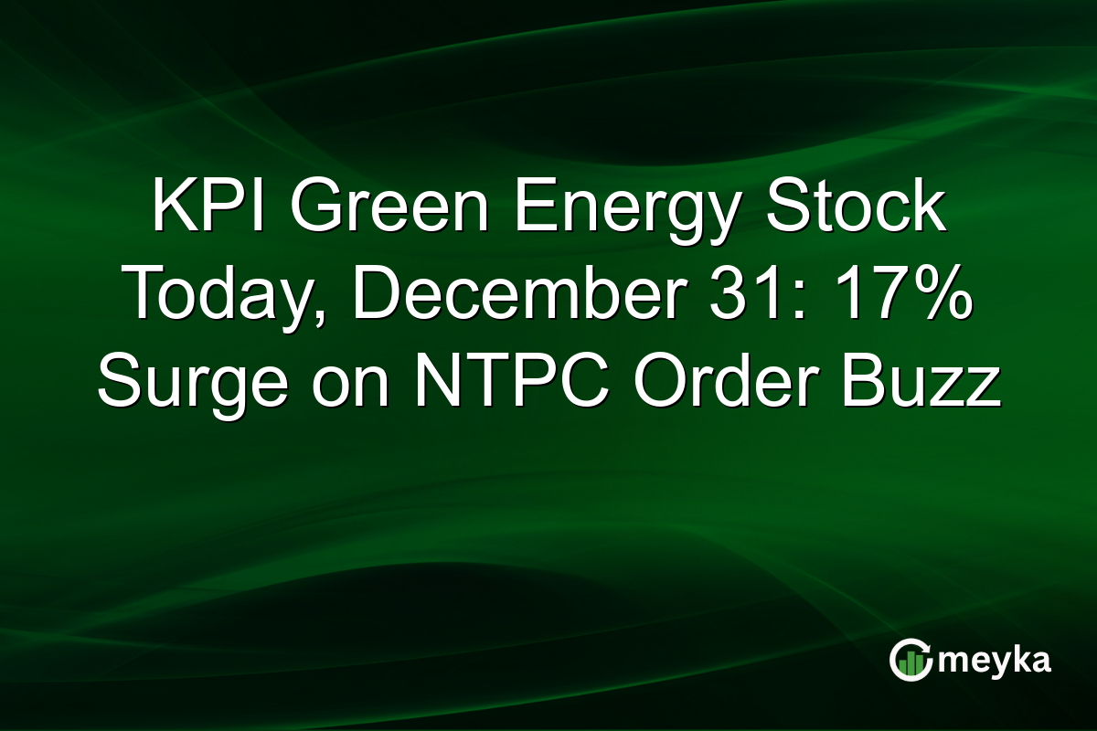 KPI Green Energy Stock Today, December 31: 17% Surge on NTPC Order Buzz