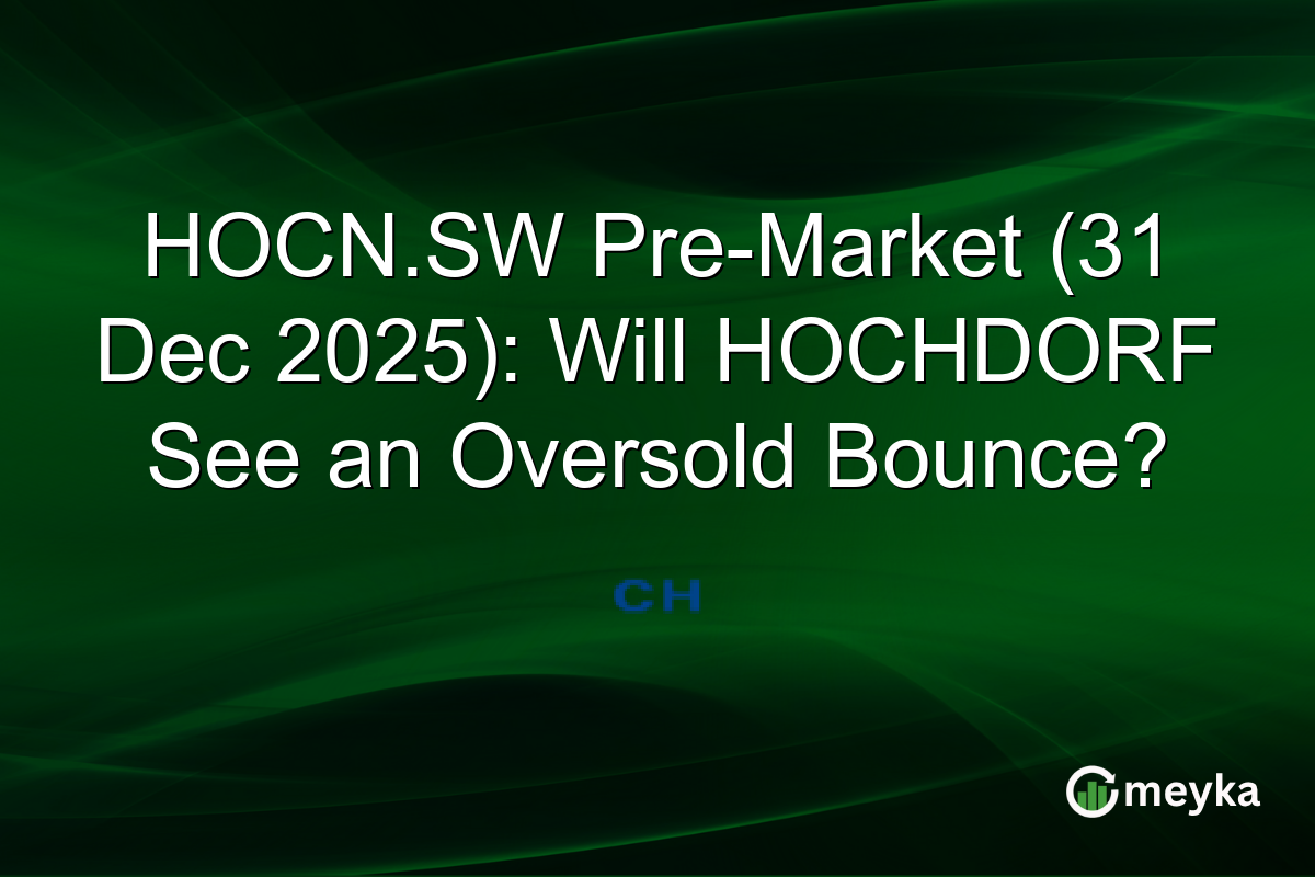 HOCN.SW Pre-Market (31 Dec 2025): Will HOCHDORF See an Oversold Bounce?