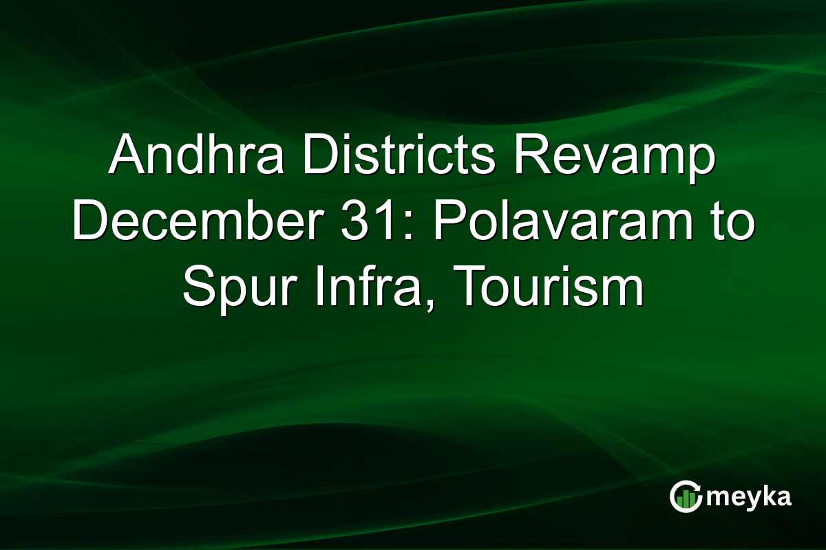 Andhra Districts Revamp December 31: Polavaram to Spur Infra, Tourism