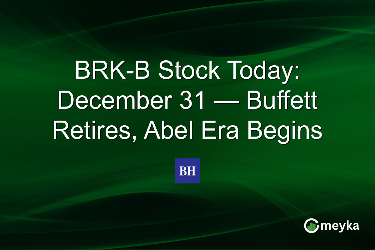 BRK-B Stock Today: December 31 — Buffett Retires, Abel Era Begins