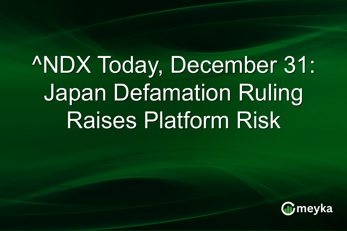 ^NDX Today, December 31: Japan Defamation Ruling Raises Platform Risk