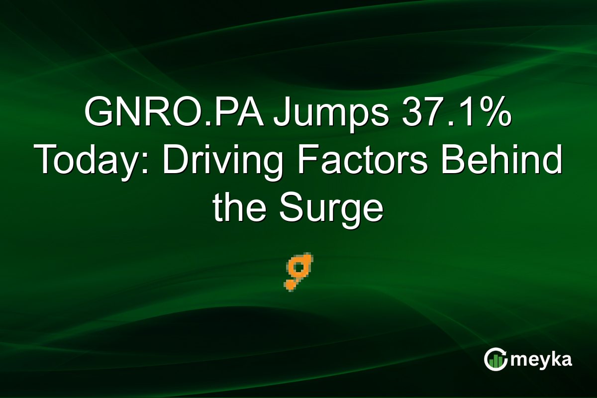 GNRO.PA Jumps 37.1% Today: Driving Factors Behind the Surge