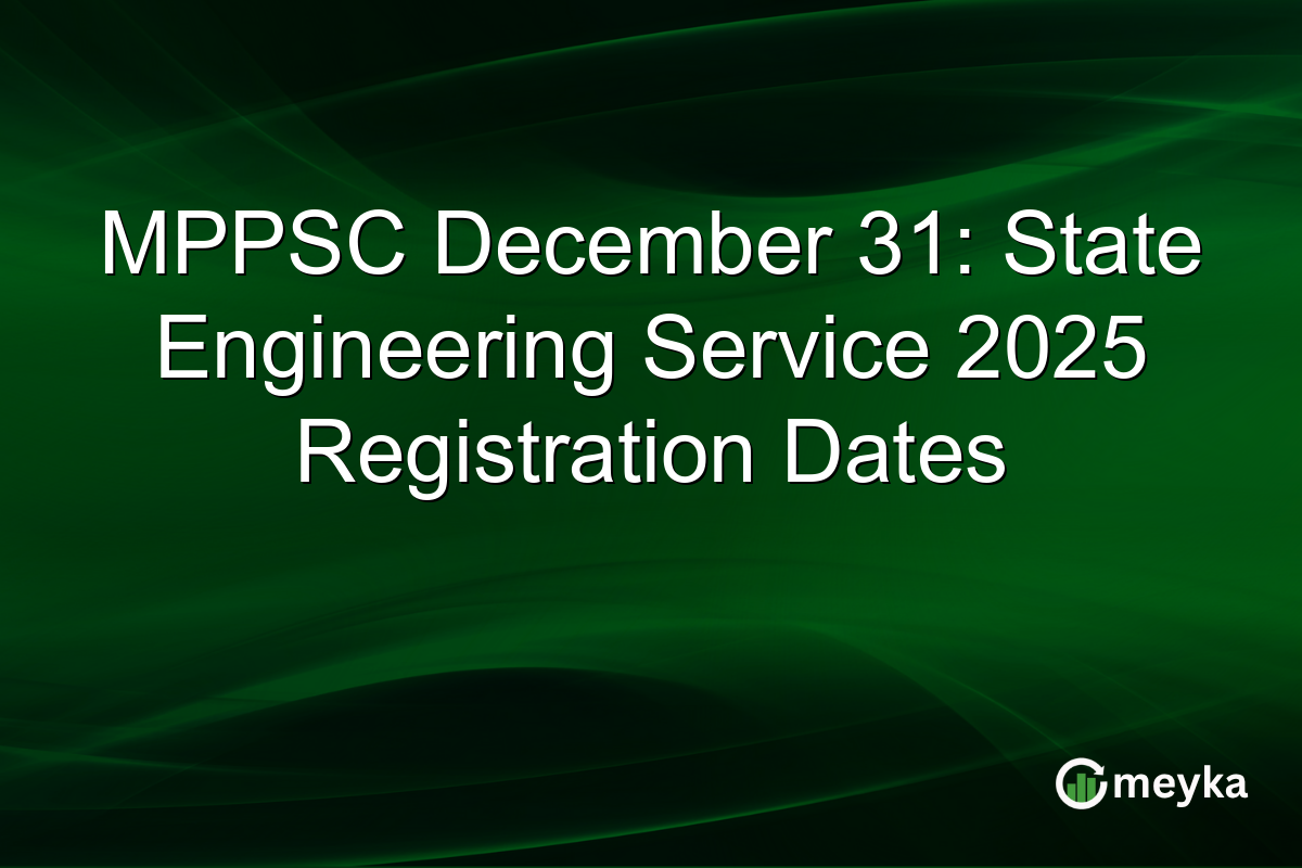 MPPSC December 31: State Engineering Service 2025 Registration Dates