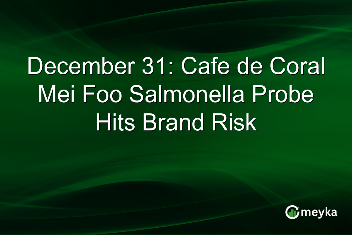 December 31: Cafe de Coral Mei Foo Salmonella Probe Hits Brand Risk