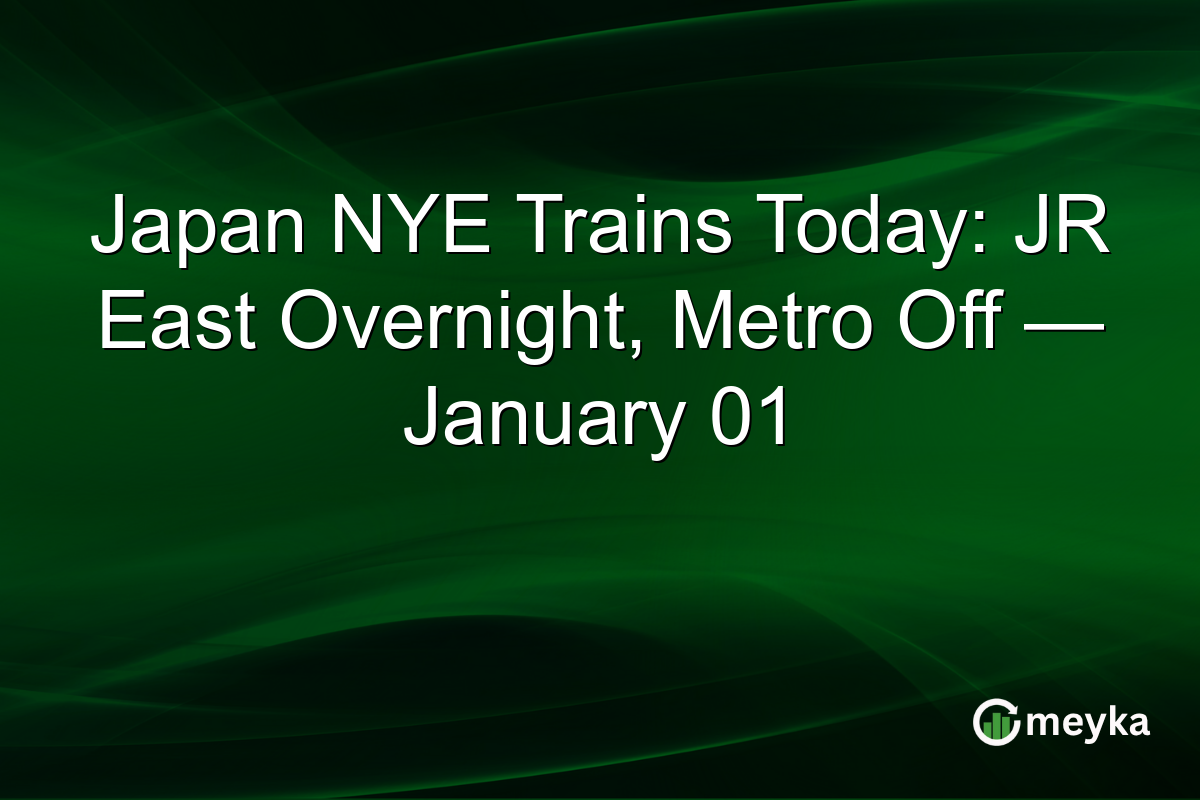 Japan NYE Trains Today: JR East Overnight, Metro Off — January 01