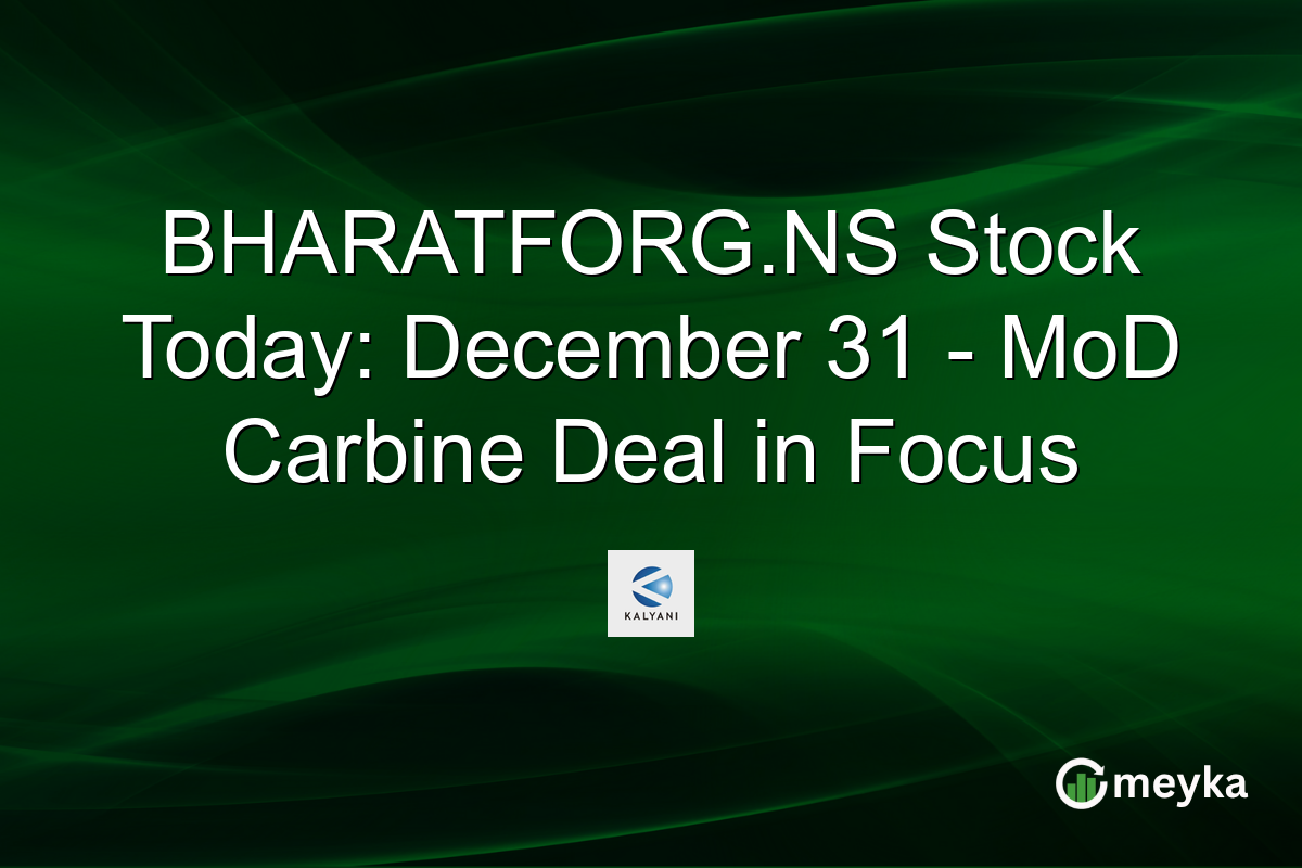 BHARATFORG.NS Stock Today: December 31 - MoD Carbine Deal in Focus