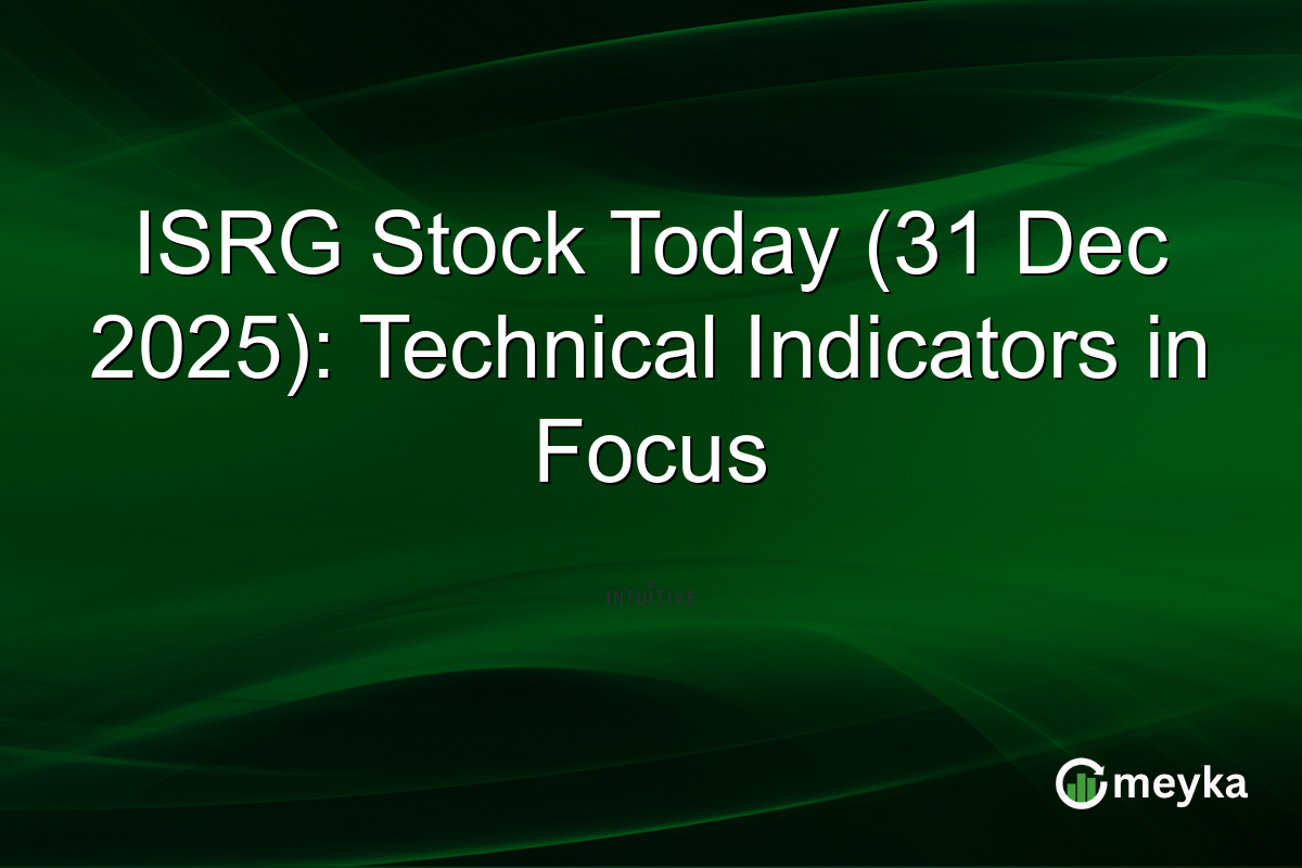 ISRG Stock Today (31 Dec 2025): Technical Indicators in Focus