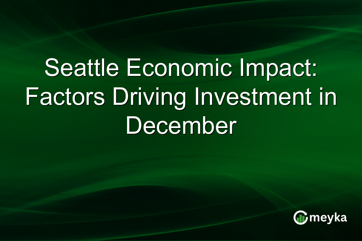 Seattle Economic Impact: Factors Driving Investment in December