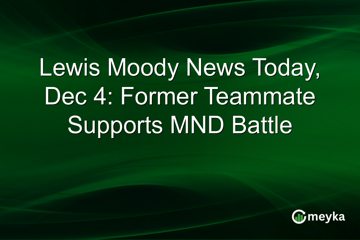 Lewis Moody News Today, Dec 4: Former Teammate Supports MND Battle