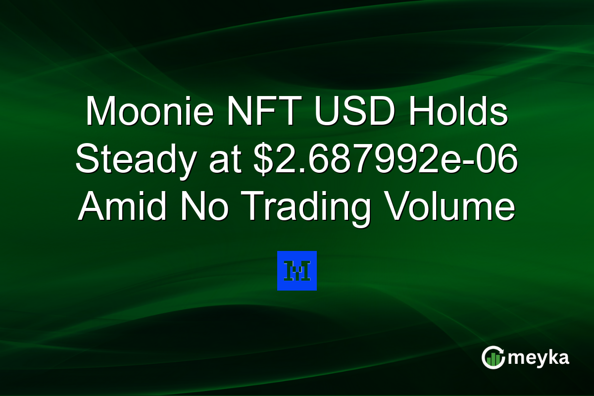 Moonie NFT USD Holds Steady at $2.687992e-06 Amid No Trading Volume
