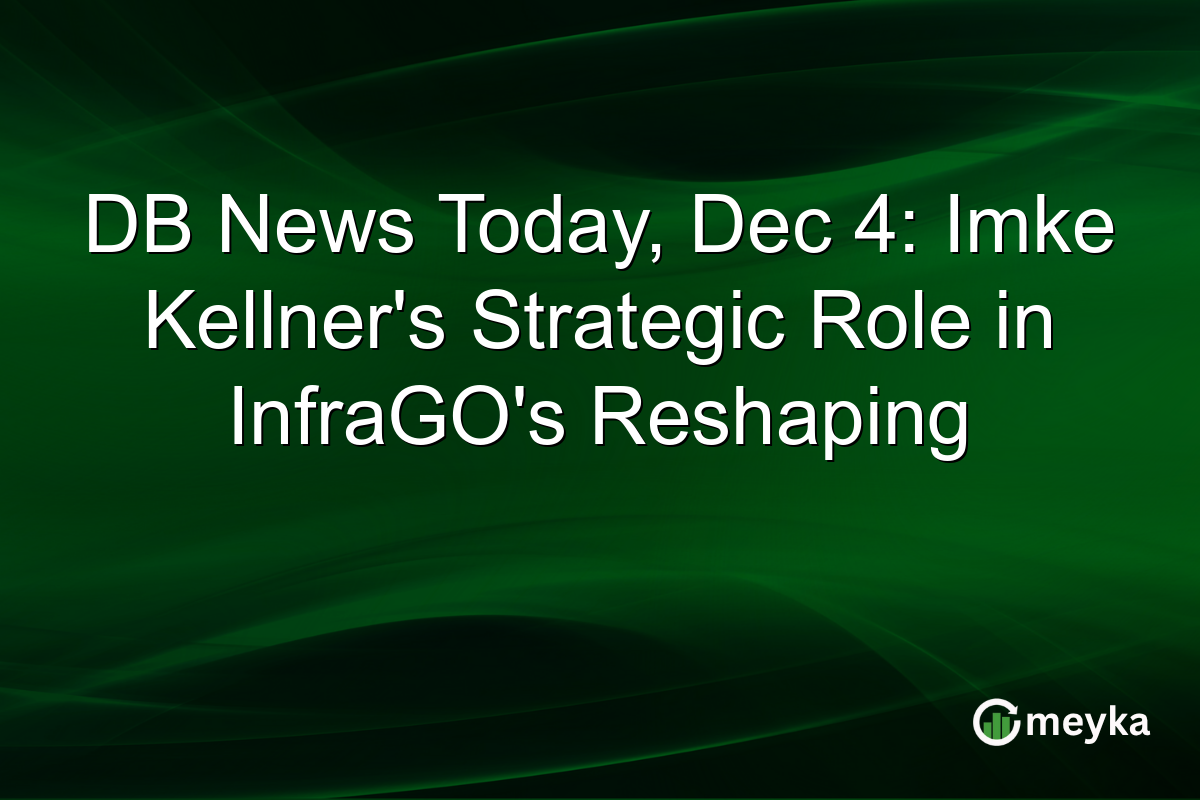 DB News Today, Dec 4: Imke Kellner's Strategic Role in InfraGO's Reshaping