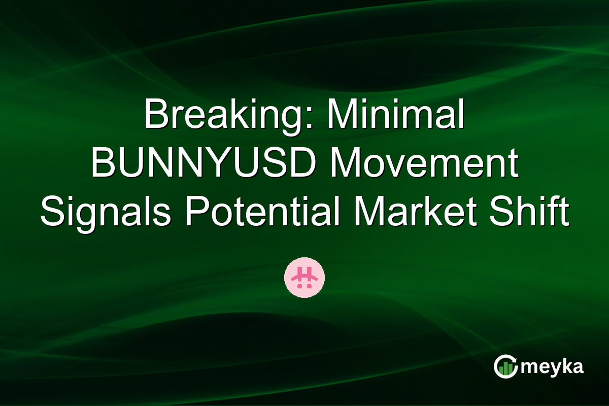 Breaking: Minimal BUNNYUSD Movement Signals Potential Market Shift