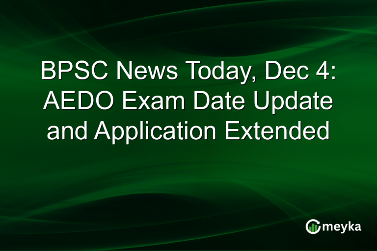 BPSC News Today, Dec 4: AEDO Exam Date Update and Application Extended