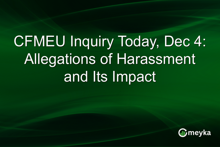 CFMEU Inquiry Today, Dec 4: Allegations of Harassment and Its Impact