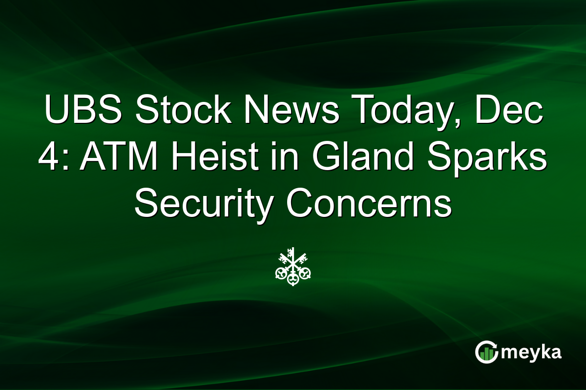 UBS Stock News Today, Dec 4: ATM Heist in Gland Sparks Security Concerns