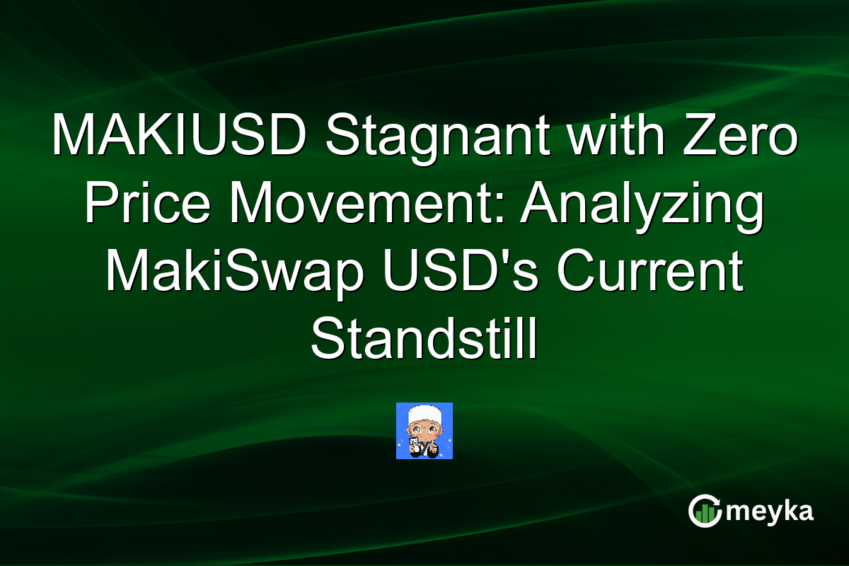 MAKIUSD Stagnant with Zero Price Movement: Analyzing MakiSwap USD's Current Standstill