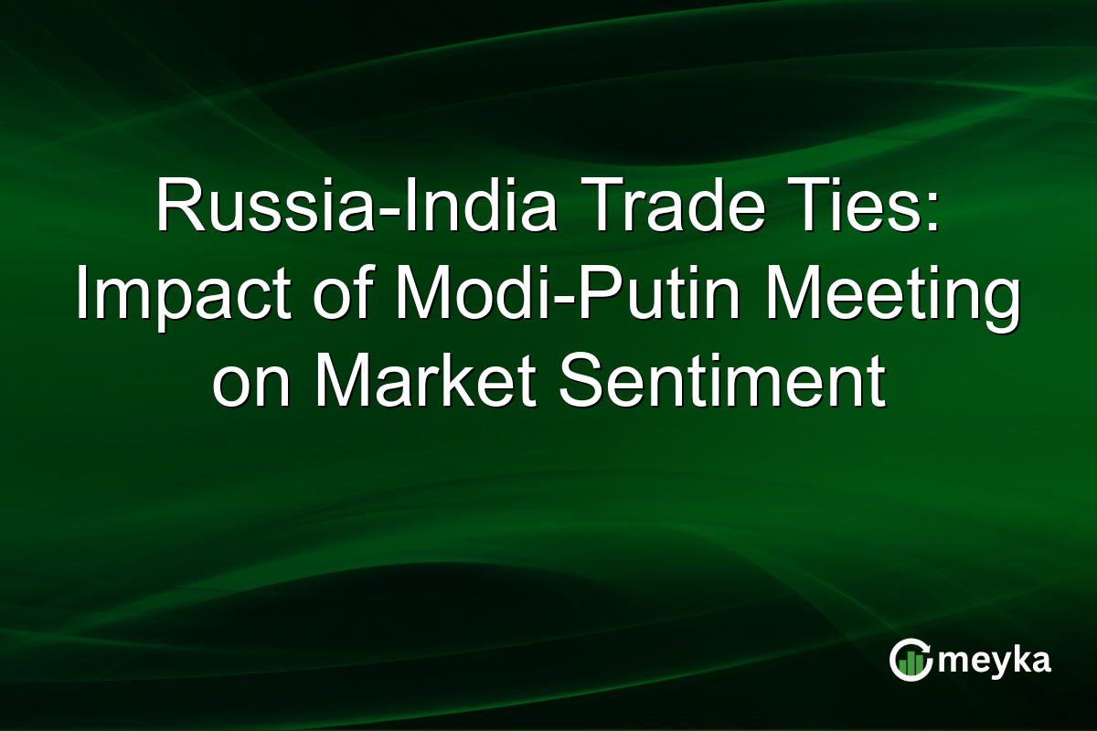 Russia-India Trade Ties: Impact of Modi-Putin Meeting on Market Sentiment