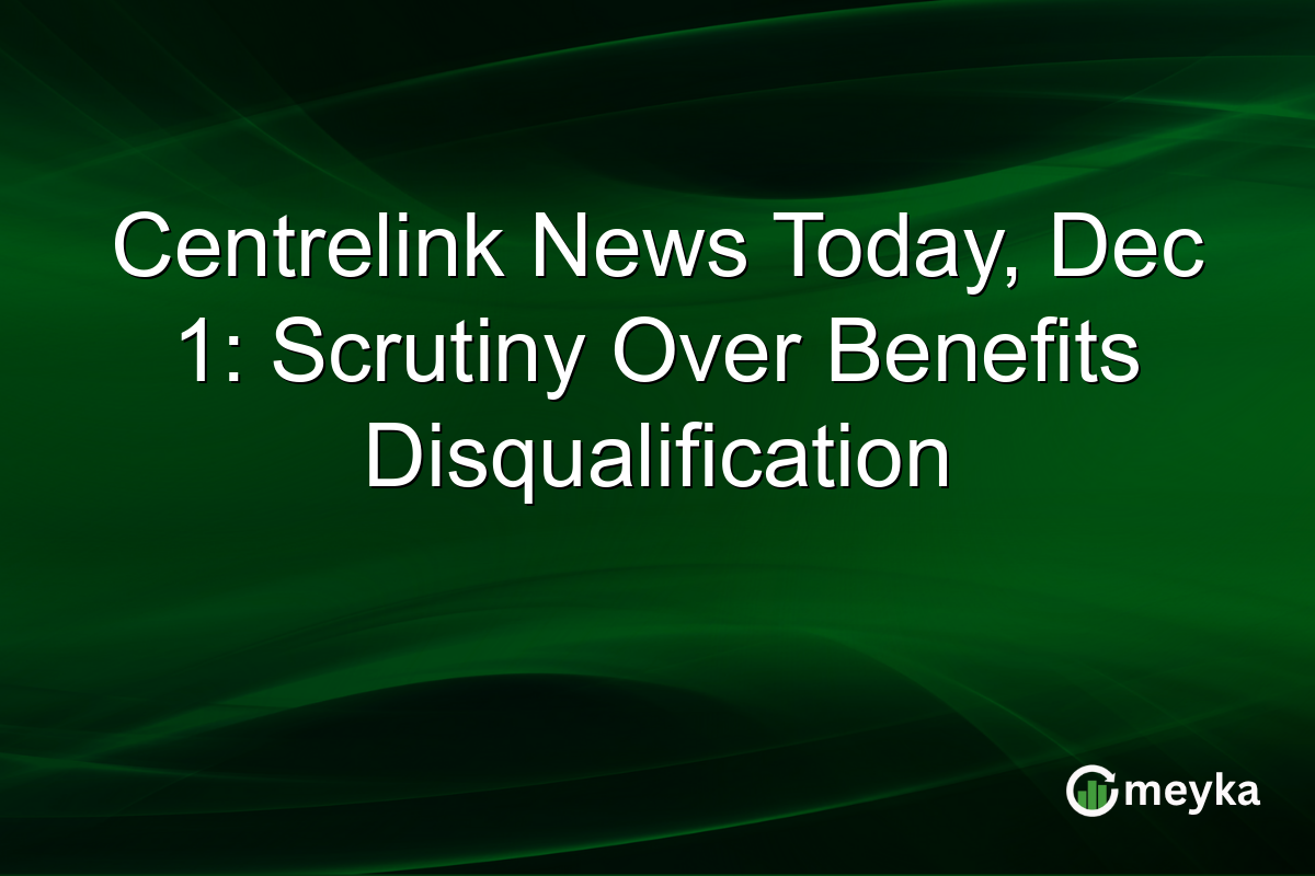 Centrelink News Today, Dec 1: Scrutiny Over Benefits Disqualification